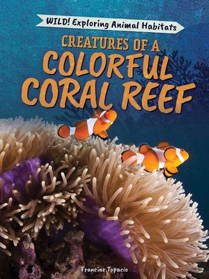 cover image of Creatures of a Colorful Coral Reef